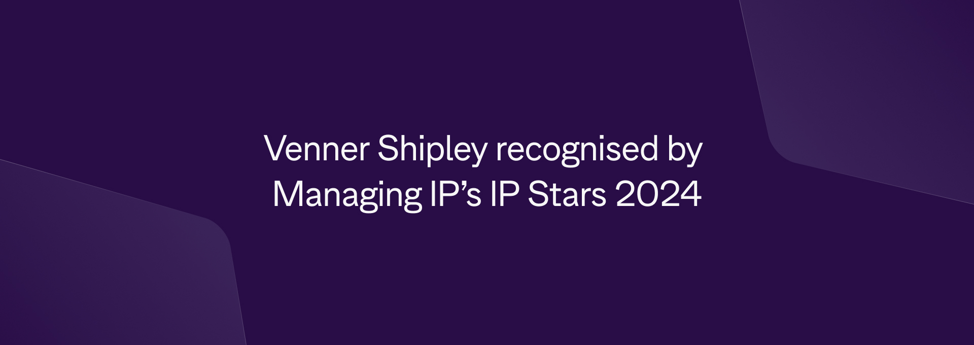 Venner Shipley recognised by Managing Intellectual Property in its 2024 IP STARS rankings