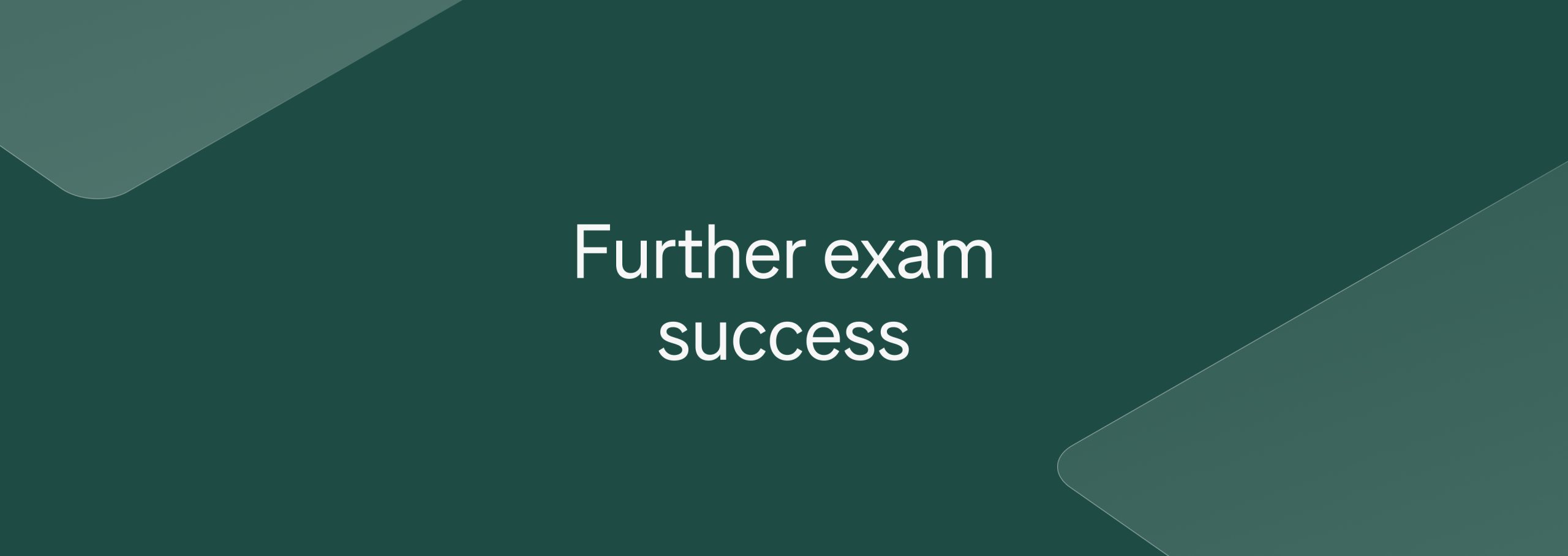 Further exam success